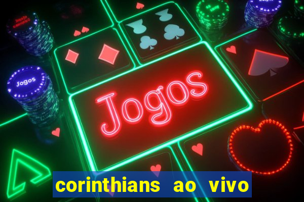 corinthians ao vivo multi canal